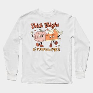 Thick Thighs & Pumpkin Pies Long Sleeve T-Shirt